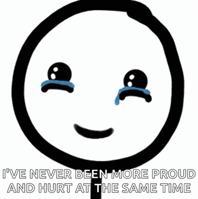 A Drawing Of A Crying Face With The Words " I 'Ve Never Been More Proud And Hurt At The Same Time " Under It GIF