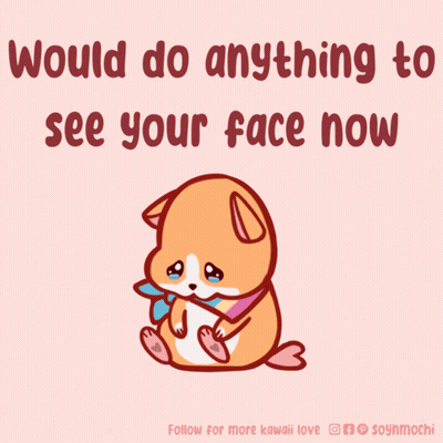 A Drawing Of A Dog With The Words " Would Do Anything To See Your Face Now " GIF