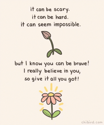A Drawing Of A Flower With The Words " It Can Be Scary It Can Be Hard It Can Seem Impossible " On It GIF