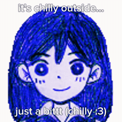 A Drawing Of A Girl With The Words It 'S Chilly Outside Just A Bitt ( Chilly 3 ) GIF