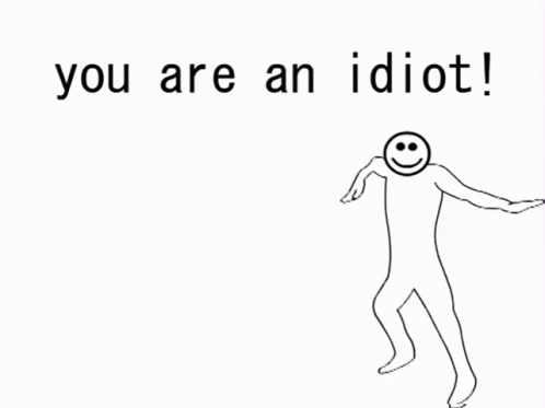 A Drawing Of A Group Of People With Smiley Faces And The Words " You Are An Idiot " GIF