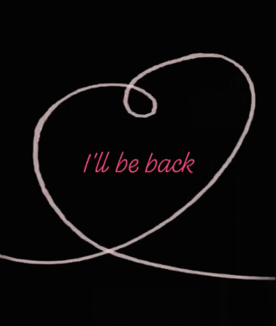 A Drawing Of A Heart With The Words " I 'Ll Be Back " Written On It GIF