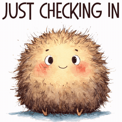 A Drawing Of A Hedgehog With The Words Just Checking In Below It GIF