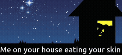 A Drawing Of A House With The Words Me On Your House Eating Your Skin GIF