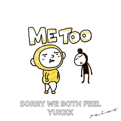 A Drawing Of A Man Standing Next To Another Man With The Words Metoo Sorry We Both Feel Yukk GIF
