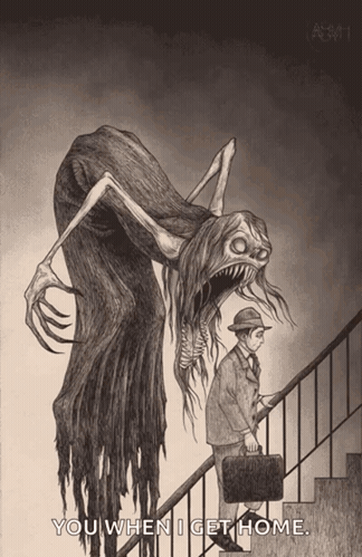 A Drawing Of A Man Walking Up Stairs With A Monster Behind Him That Says You When I Get Home On It GIF
