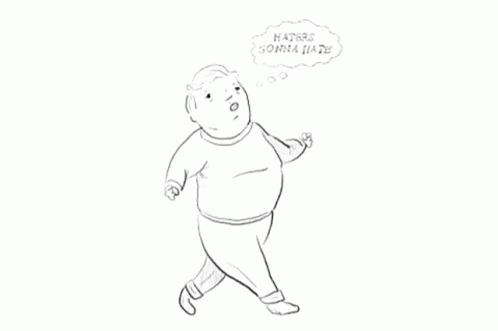 A Drawing Of A Man Walking With A Thought Bubble Saying Haters Gonna Hate GIF