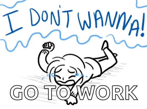 A Drawing Of A Person Laying Down With The Words I Don T Wanna Go To Work GIF