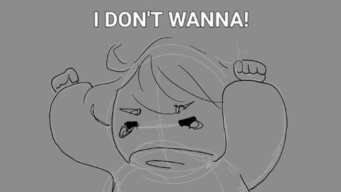 A Drawing Of A Person With The Words " I Don 'T Wanna " Above Them GIF