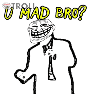 A Drawing Of A Troll With The Words U Mad Bro On It GIF