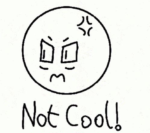 A Drawing Of An Angry Face And The Words Not Cool GIF