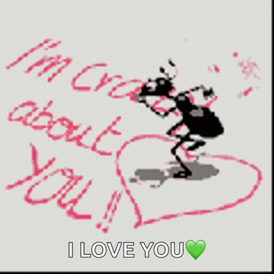 A Drawing Of An Ant With The Words " I 'M Crazy About You " Written On It GIF