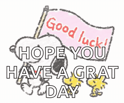 A Drawing Of Snoopy Holding A Pink Flag That Says Good Luck Hope You Have A Grat Day GIF