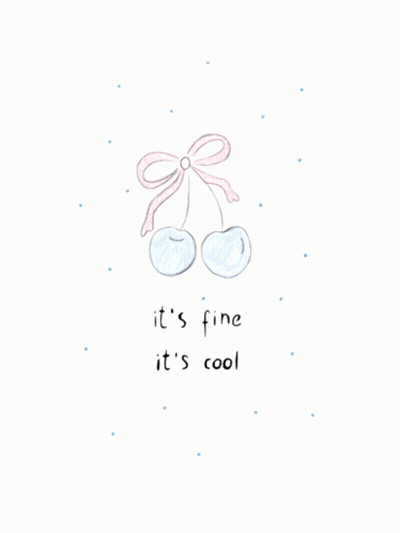 A Drawing Of Two Cherries With The Words It 'S Fine It 'S Cool GIF