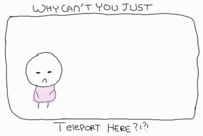 A Drawing Of Two People With The Words Why Can 'T You Just Teleport Here Below Them GIF