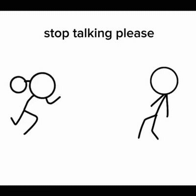 A Drawing Of Two Stick Figures With The Words Stop Talking Please On The Bottom GIF