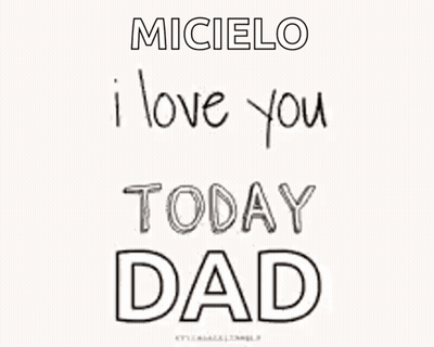 A Drawing That Says ' Micielo I Love You Tomorrow Dad ' On It GIF