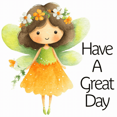A Fairy With Flowers In Her Hair And The Words Have A Great Day Below Her GIF