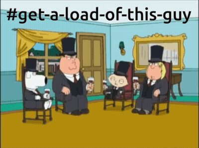 A Family Guy Cartoon With A Caption That Says Get-A-Load-Of-This-Guy GIF