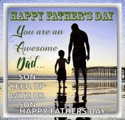 A Father And Son Holding Hands On A Beach With The Words Happy Father 'S Day GIF