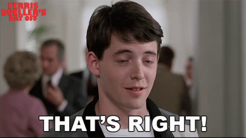 A Ferris Bueller 'S Day Off Advertisement With A Young Man Saying That 'S Right GIF
