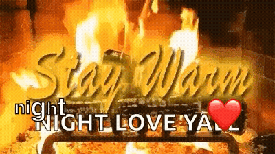 A Fireplace With The Words `` Stay Warm Night Night Love Ya '' Written In Front Of It . GIF