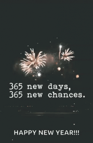 A Fireworks Display With The Words 365 New Days 365 New Chances And Happy New Year GIF