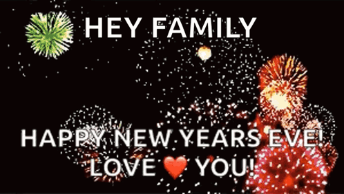 A Fireworks Display With The Words " Hey Family Happy New Year Eve Love You " GIF