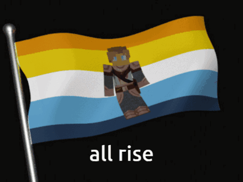 A Flag With A Minecraft Character On It And The Words All Rise Above It GIF