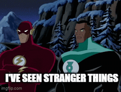 A Flash And A Green Lantern Are Standing Next To Each Other With The Words I 'Ve Seen Stranger Things Below Them GIF