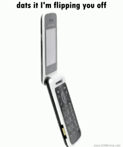A Flip Phone With The Words " Dats It I 'M Flipping You Off " Above It GIF