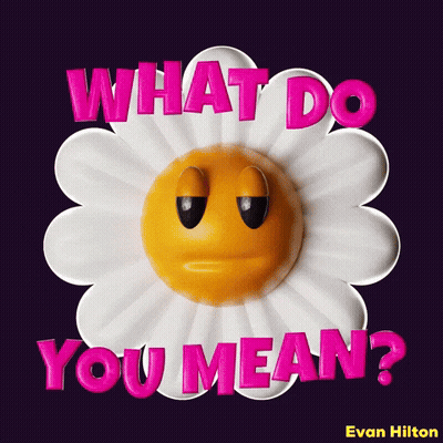 A Flower With A Smiley Face On It And The Words What Do You Mean GIF