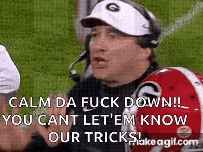 A Football Coach Says Calm Da Fuck Down You Cant Let ' Em Know Our Tricks . GIF