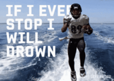 A Football Player Running On A Boat With The Words If I Ever Stop I Will Drown Behind Him GIF