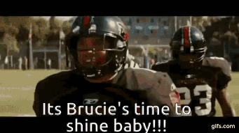 A Football Player Wearing A Helmet Says It 'S Brucie 'S Time To Shine Baby . GIF