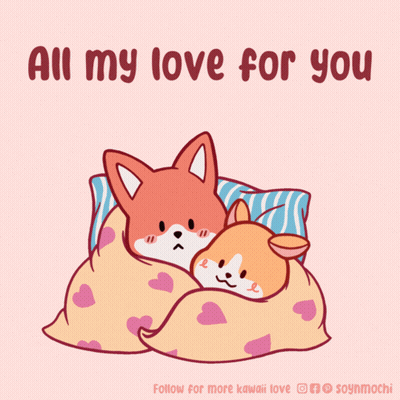 A Fox And A Corgi Sleeping Under A Blanket With The Words " All My Love For You " Above Them GIF