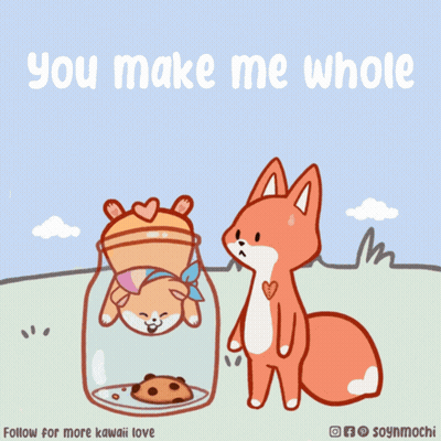 A Fox And A Dog In A Jar With The Words " You Make Me Whole " Below Them GIF