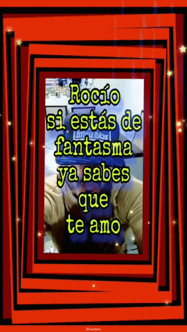 A Framed Picture Of A Man With The Words Rocio Si Estas De Fantasma Ya Sabes Que Te Amo On It GIF