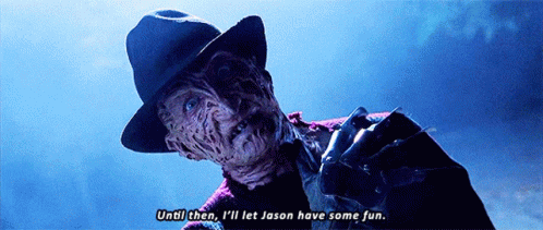 A Freddy Krueger From A Nightmare On Elm Street Movie Says Until Then I 'Ll Let Jason Have Some Fun GIF