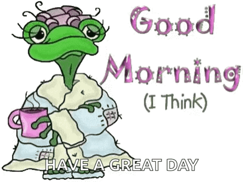 A Frog Is Wrapped In A Blanket And Holding A Cup Of Coffee With The Words Good Morning I Think Have A Great Day GIF