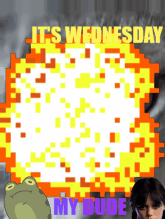 A Frog Says It 'S Wednesday My Dude In Front Of A Pixel Art Explosion GIF
