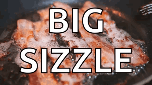 A Frying Pan Of Bacon With The Words Big Sizzle Written Above It GIF