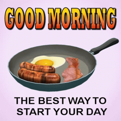 A Frying Pan With Eggs Sausages And Bacon With The Words Good Morning The Best Way To Start Your Day GIF
