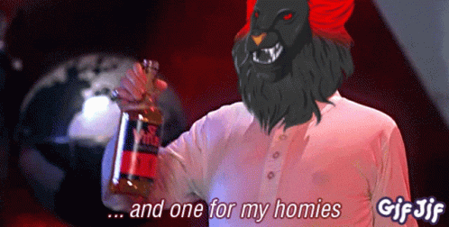 A Gif Of A Man Holding A Bottle With The Words And One For My Homies On The Bottom GIF
