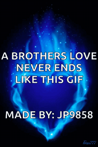 A Gif That Says A Brothers Love Never Ends Like This Gif