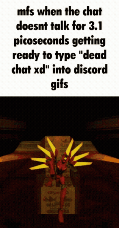 A Gif That Says Mfs When The Chat Doesn T Talk For 3.1 Picoseconds GIF