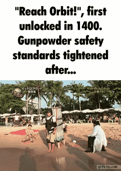A Gif That Says " Reach Orbit First Unlocked In 1400 Gunpowder Safety Standards Tightened After ... " GIF
