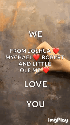 A Gif That Says We Love You From Joshua Mychael And Robert GIF