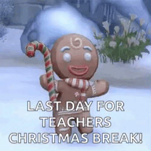 A Gingerbread Man Is Holding A Candy Cane In The Snow And Saying `` Last Day For Teachers Christmas Break ! '' GIF