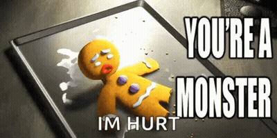 A Gingerbread Man Is Laying On A Pan With The Words " You 'Re A Monster Im Hurt " Below It GIF
